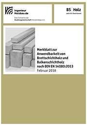 Merkblatt zur Anwendbarkeit von Brettschichtholz und Balkenschichtholz nach DIN EN 14080:2013